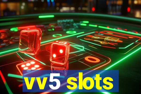 vv5 slots